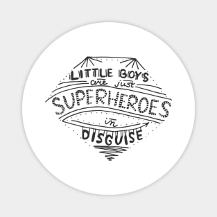 Little boys are super heroes in disguise Magnet